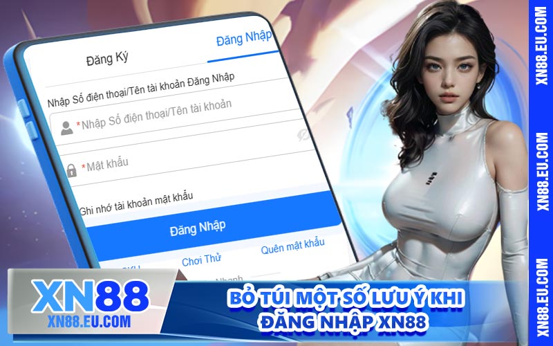 Bỏ túi một số lưu ý khi đăng nhập XN88